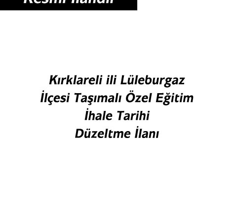 Kırklareli ili Lüleburgaz İlçesi Taşımalı Özel Eğitim İhale Tarihi Düzeltme İlanı