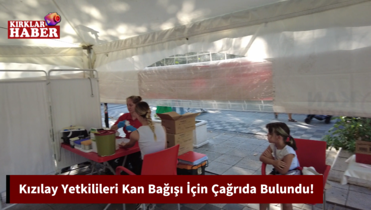 Kızılay Yetkilileri Kan Bağışı İçin Çağrıda Bulundu!