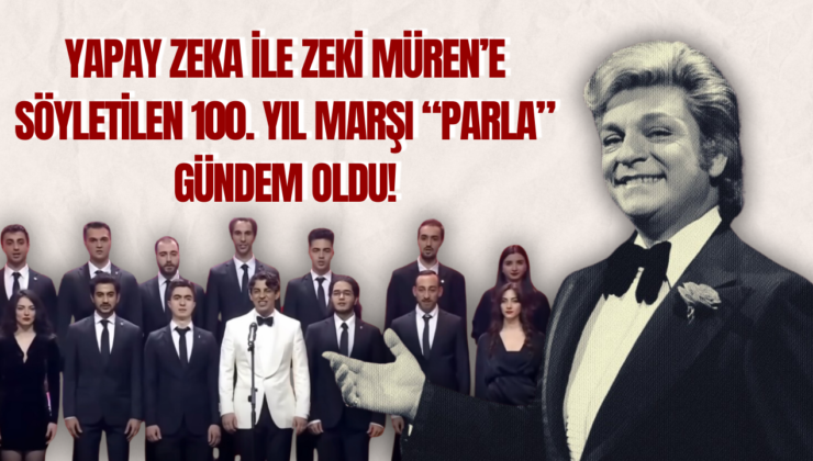 Yapay Zeka ile Zeki Müren’e Söyletilen 100. Yıl Marşı “Parla” Gündem Oldu!