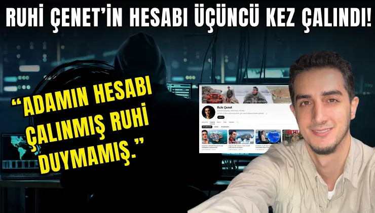 Ruhi Çenet’in Hesabı Yine Çalındı!