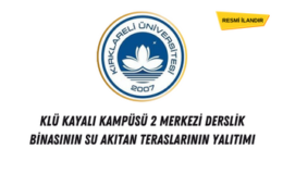 KLÜ KAYALI KAMPÜSÜ 2 MERKEZİ DERSLİK BİNASININ SU AKITAN TERASLARININ YALITIMI