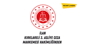 İLAN – KIRKLARELİ 3. ASLİYE CEZA MAHKEMESİ HAKİMLİĞİNDEN