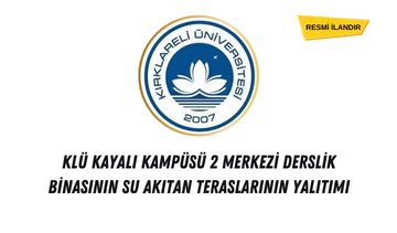 KLÜ KAYALI KAMPÜSÜ 2 MERKEZİ DERSLİK BİNASININ SU AKITAN TERASLARININ YALITIMI