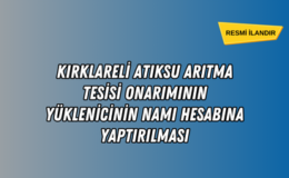 KIRKLARELİ ATIKSU ARITMA TESİSİ ONARIMININ YÜKLENİCİNİN NAMI HESABINA YAPTIRILMASI