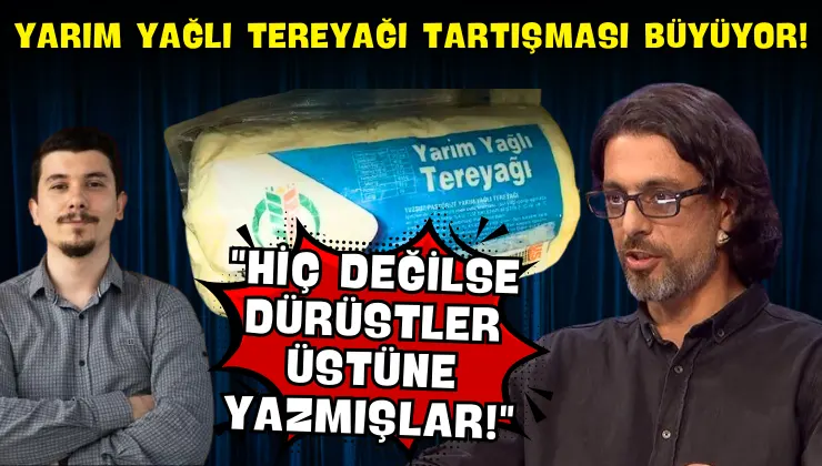 Yarım Yağlı Tereyağı Tartışması Büyüyor!
