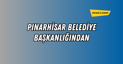 PINARHİSAR BELEDİYE BAŞKANLIĞINDAN