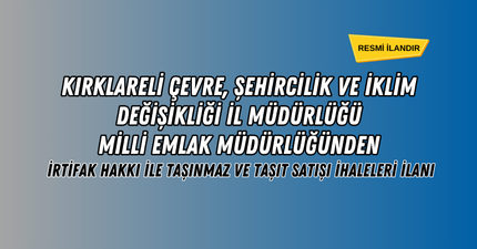 İRTİFAK HAKKI İLE TAŞINMAZ VE TAŞIT SATIŞI İHALELERİ İLANI