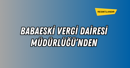 BABAESKİ VERGİ DAİRESİ MÜDÜRLÜĞÜ’NDEN