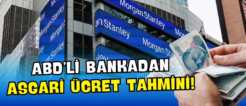 ABD’li Bankadan Asgari Ücret Tahmini!