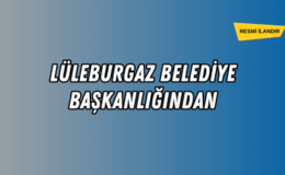 LÜLEBURGAZ BELEDİYE BAŞKANLIĞINDAN