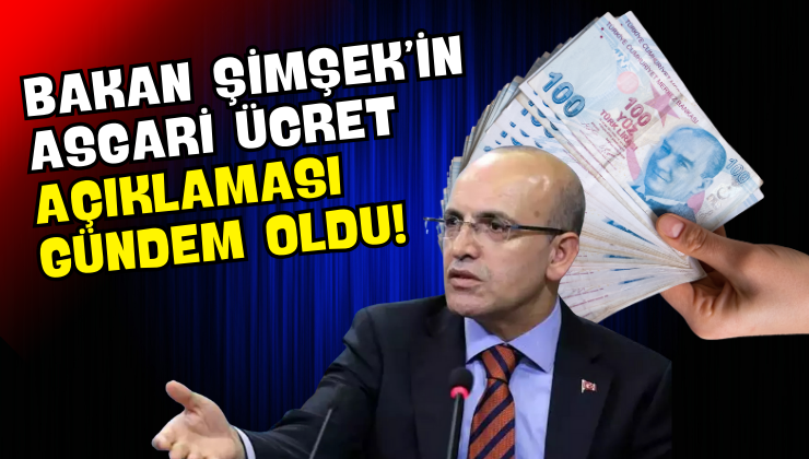 Bakan Şimşek’in Asgari Ücret Açıklaması Gündem Oldu!