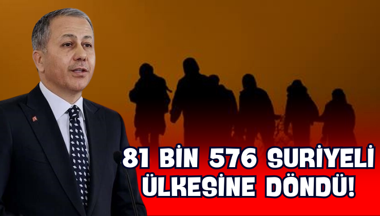81 Bin 576 Suriyeli Ülkesine Döndü!