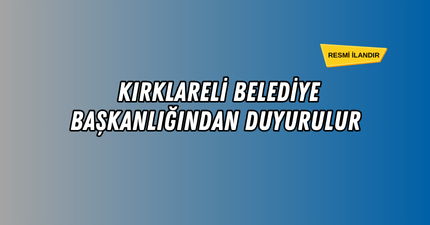 KIRKLARELİ BELEDİYE BAŞKANLIĞINDAN DUYURULUR