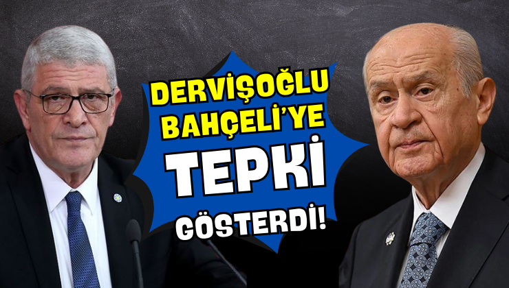 Dervişoğlu Bahçeli’ye Tepki Gösterdi!