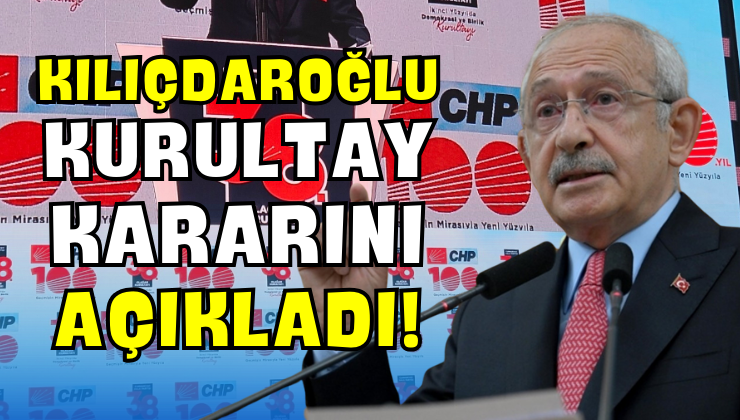 Kılıçdaroğlu Kurultay Kararını Açıkladı!