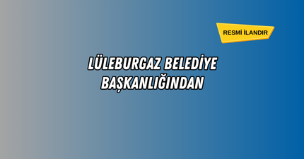LÜLEBURGAZ BELEDİYE BAŞKANLIĞINDAN