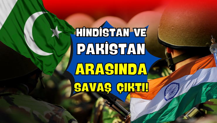 Hindistan ve Pakistan Arasında Savaş Çıktı!
