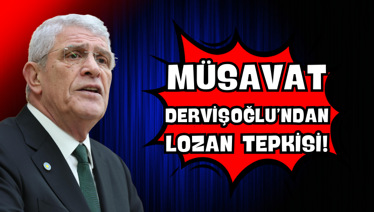 Müsavat Dervişoğlu’ndan Lozan Tepkisi!