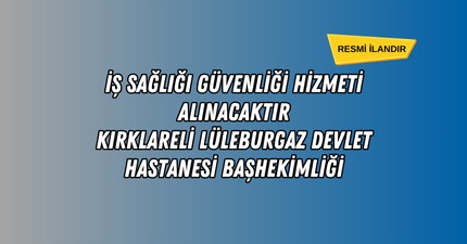 İŞ SAĞLIĞI GÜVENLİĞİ HİZMETİ ALINACAKTIR