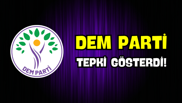 DEM Parti Tepki Gösterdi!