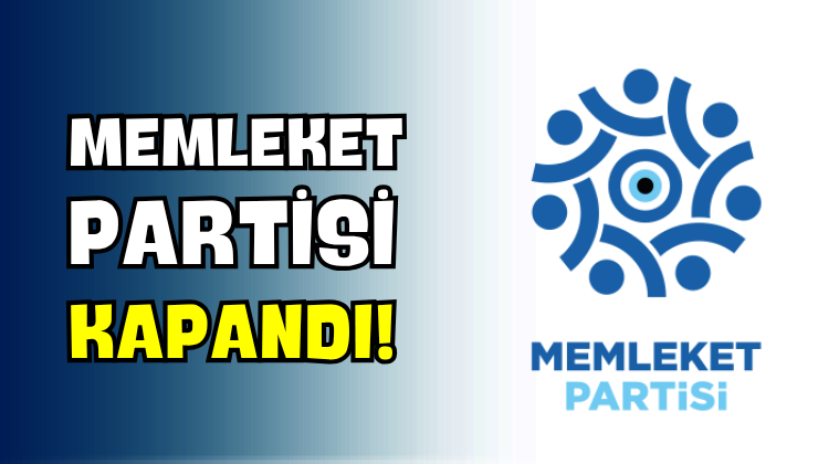 Memleket Partisi Kapandı!