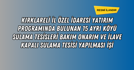 SULAMA TESİSLERİ BAKIM ONARIM VE İLAVE KAPALI SULAMA TESİSİ YAPILMASI İŞİ