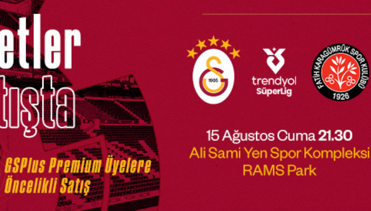 Galatasaray – Fatih Karagümrük Maçı Biletleri Satışa Çıktı