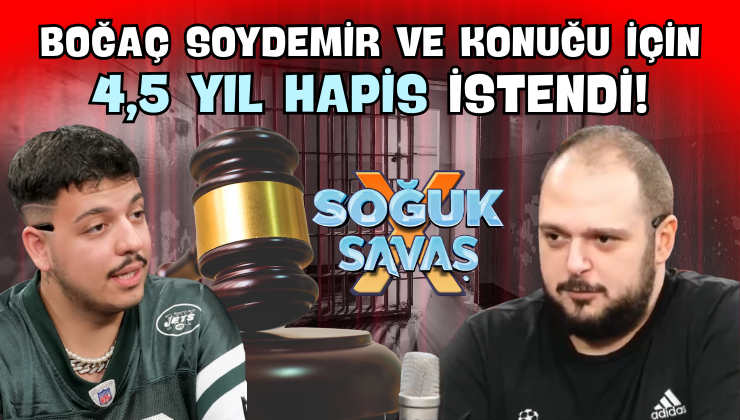 Boğaç Soydemir ve Konuğu İçin 4,5 Yıl Hapis İstendi!