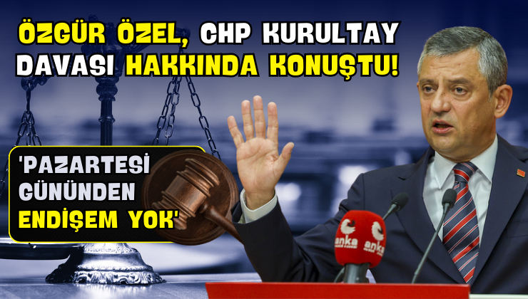 Özel, CHP Kurultay Davası Hakkında Konuştu!