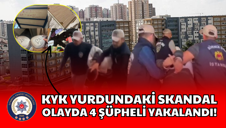 KYK Yurdundaki Skandal Olayda 4 Şüpheli Yakalandı!