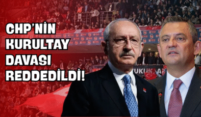 CHP’nin Kurultay Davası Reddedildi!