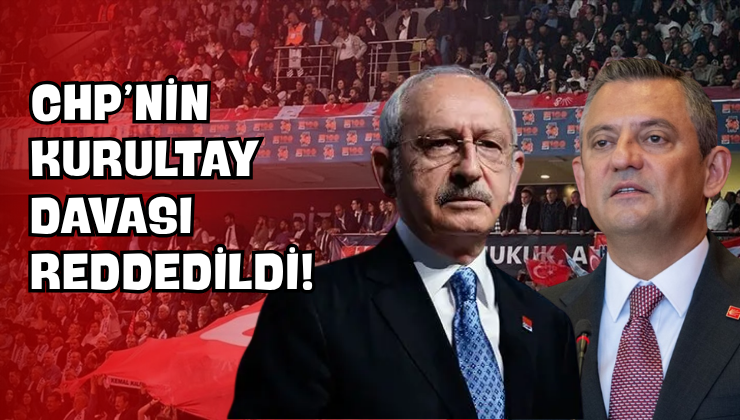 CHP’nin Kurultay Davası Reddedildi!