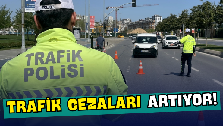 Trafik Cezaları Artıyor!