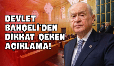 Devlet Bahçeli’den Dikkat Çeken Açıklama!