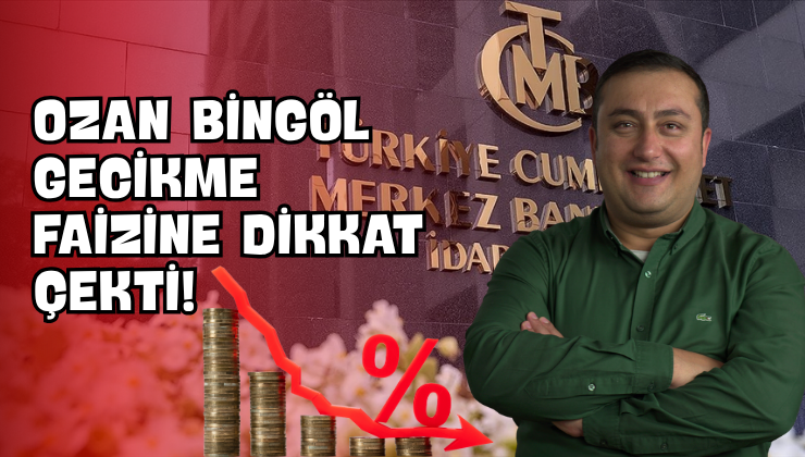 Ozan Bingöl Gecikme Faizine Dikkat Çekti!