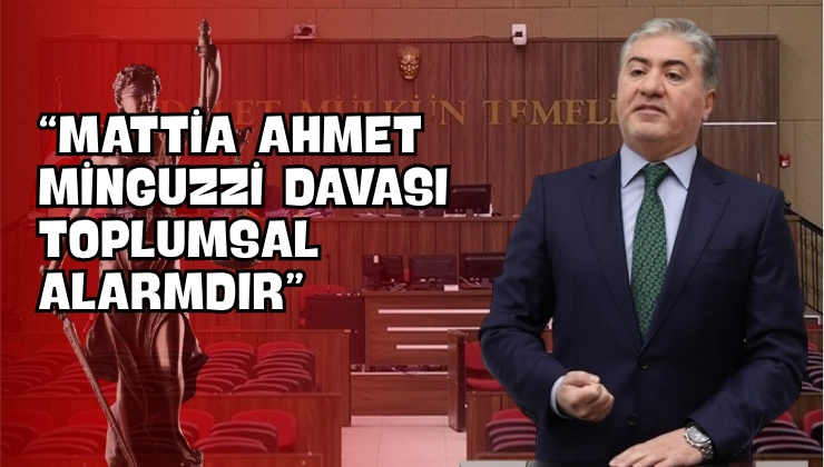 “Mattia Ahmet Minguzzi Davası Toplumsal Alarmdır”