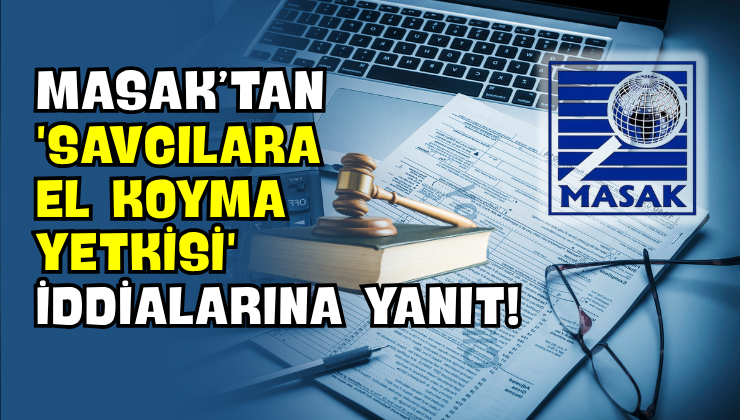 MASAK’tan ‘Savcılara El Koyma Yetkisi’ İddialarına Yanıt!