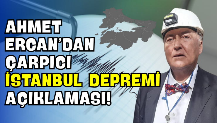 Ahmet Ercan’dan Çarpıcı İstanbul Depremi Açıklaması!