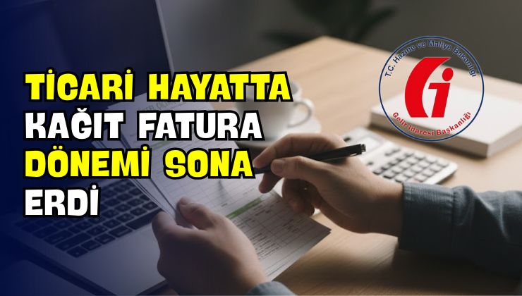 Ticari Hayatta Kağıt Fatura Dönemi Sona Erdi