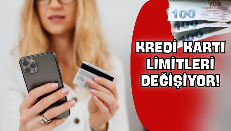 Kredi Kartı Limitleri Değişiyor!