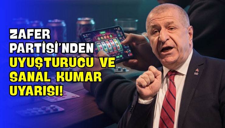 Zafer Partisi’nden Uyuşturucu ve Sanal Kumar Uyarısı!