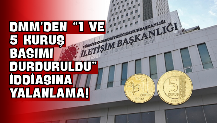 DMM’den “1 ve 5 Kuruş Basımı Durduruldu” İddiasına Yalanlama!
