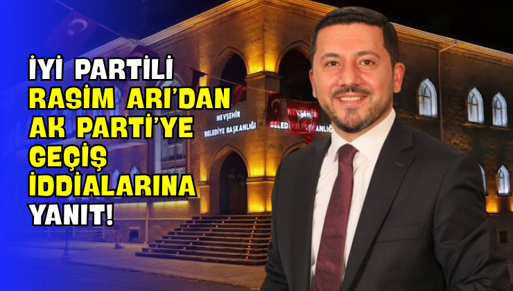 İYİ Partili Rasim Arı’dan AK Parti’ye Geçiş İddialarına Yanıt!