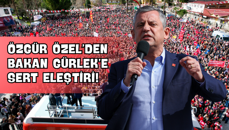 Özgür Özel’den Bakan Gürlek’e Sert Eleştiri!