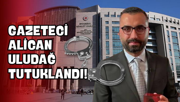 Gazeteci Alican Uludağ Tutuklandı!