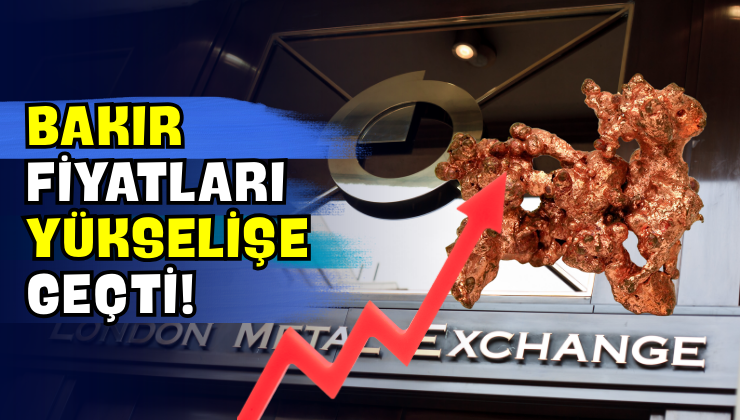 Bakır Fiyatları Yükselişe Geçti!