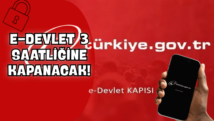 e-Devlet 3 Saatliğine Kapanacak!