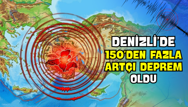 Denizli’de 150’den Fazla Artçı Deprem Oldu