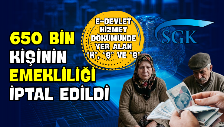 650 Bin Kişinin Emekliliği İptal Edildi