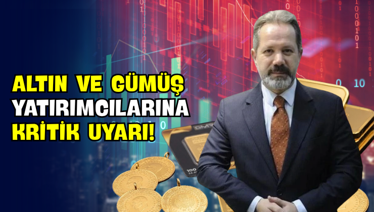 Altın Ve Gümüş Yatırımcılarına Kritik Uyarı!